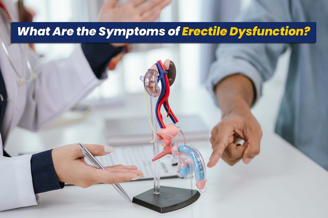 What Are the Symptoms of Erectile Dysfunction?