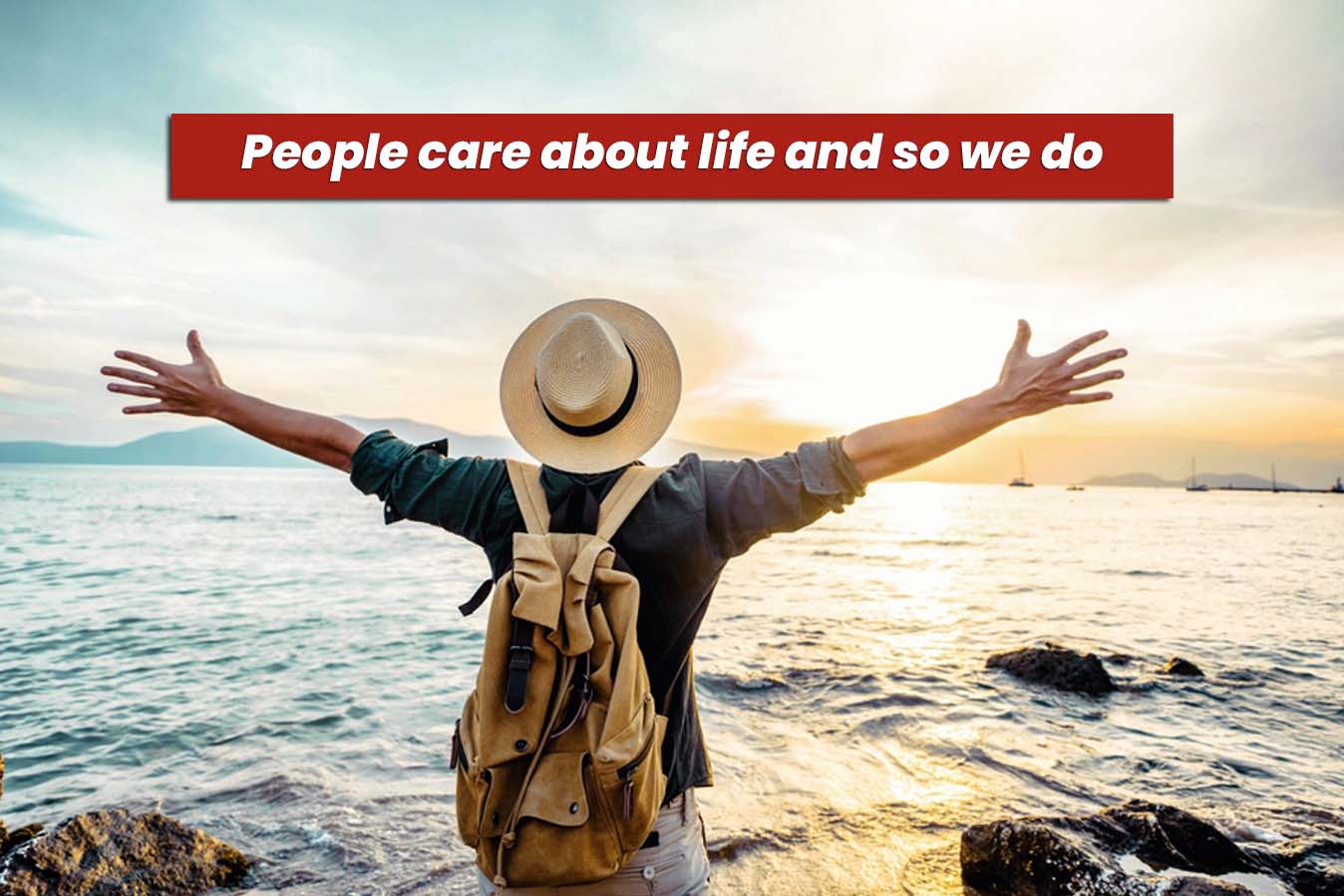  People care about life and so we do